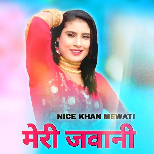 मेरी जवानी Nice Khan Mewati MP3 Download
