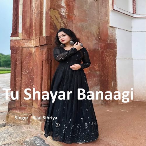 Tu Shayar Banaagi Bilal Sihriya MP3 Download