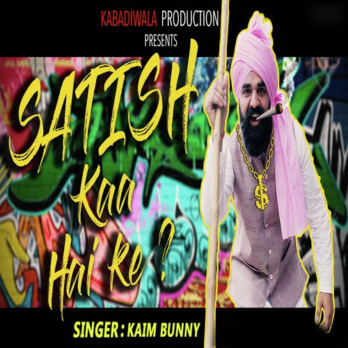 Satish Kaa Hai Ke ? Kaim Bunny MP3 Download