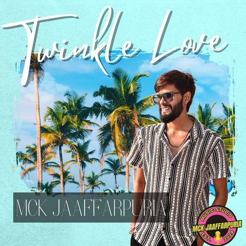 Twinkle Love MCK Jaaffarpuria MP3 Download