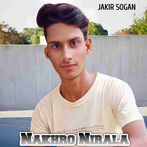 Nakhro Nirala Jakir Sogan MP3 Download