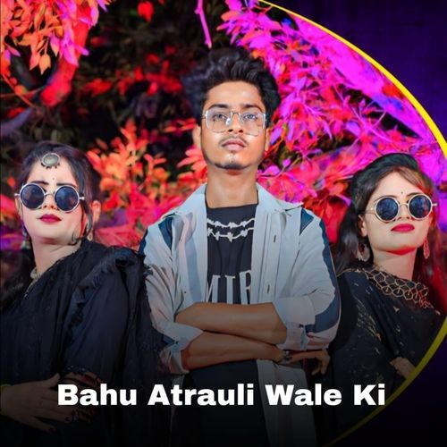 Bahu Atrauli Wale Ki Sachin Hindustani MP3 Download