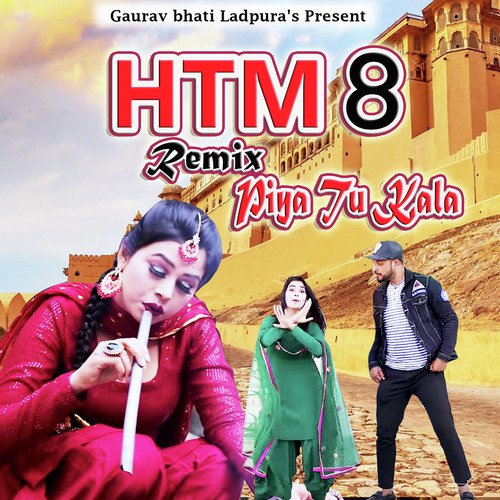 Htm 8 Remix Piya Tu Kala Gaurav Bhati MP3 Download