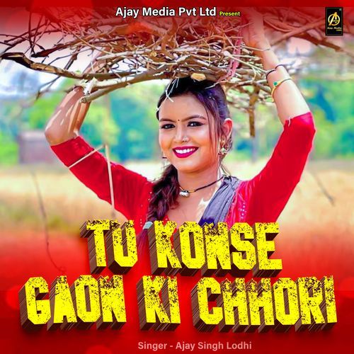 Tu Konse Gaon Ki Chhori Ajay Singh Lodhi MP3 Download