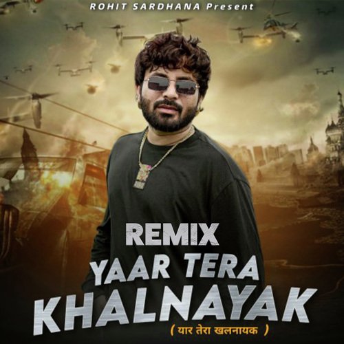 Yaar Tera Khalnayak (Remix) Rohit Sardhana MP3 Download
