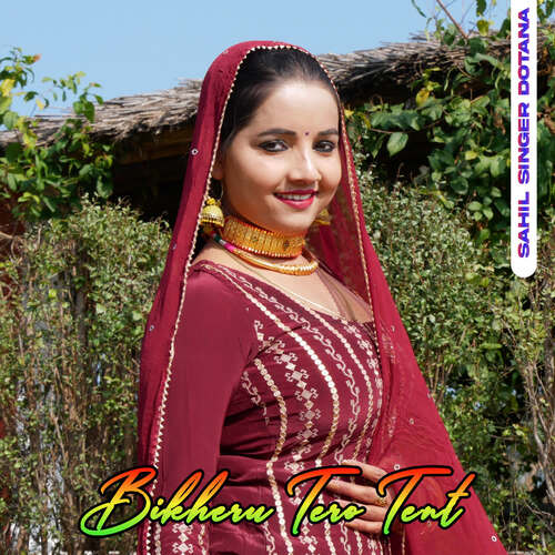 Bikheru Tero Tent Sahil Singer Dotana MP3 Download