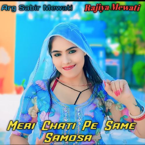 Meri Chati Pe Same Samosa Rajiya Mewati MP3 Download