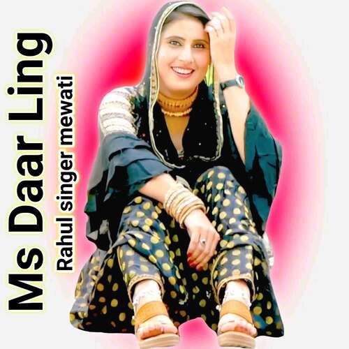 Ms Daar Ling Rahul Singer Mewati MP3 Download