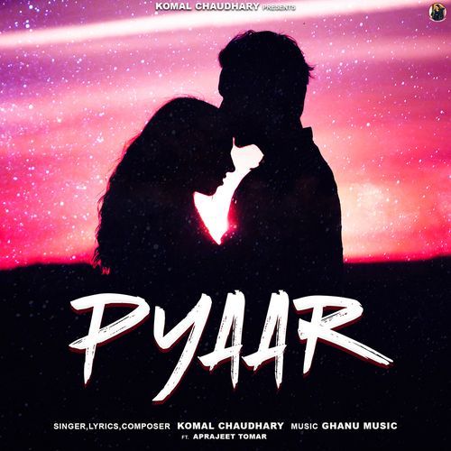 Pyaar (feat. Aprajeet Tomar,Komal Chaudhary) Komal Chaudhary MP3 Download