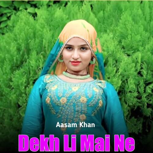 Dekh Li Mai Ne Aasam Khan MP3 Download