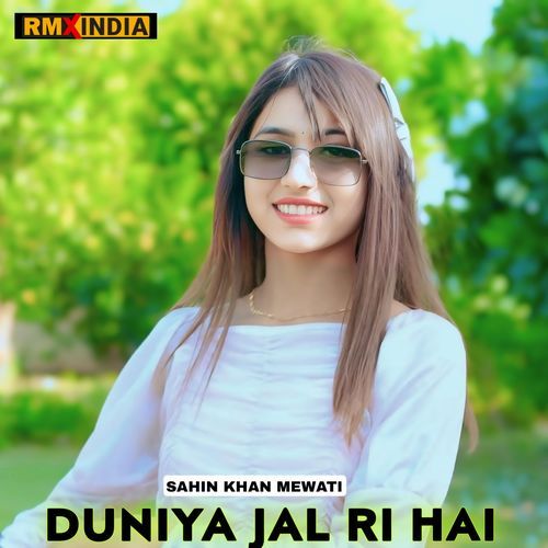 Duniya Jal Ri Hai Sahin Khan Mewati MP3 Download