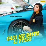 Gadi Me Baith Li Pyari - Bali Sharma Song Download