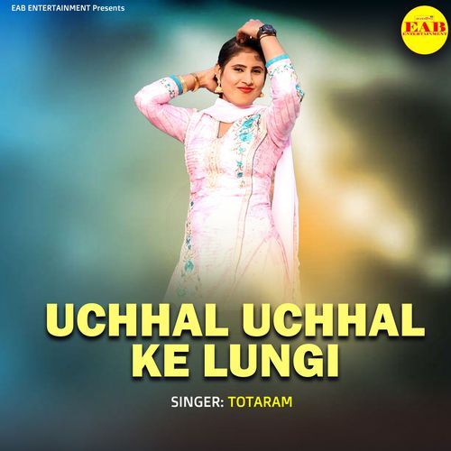Uchhal Uchhal Ke Lungi Totaram MP3 Download