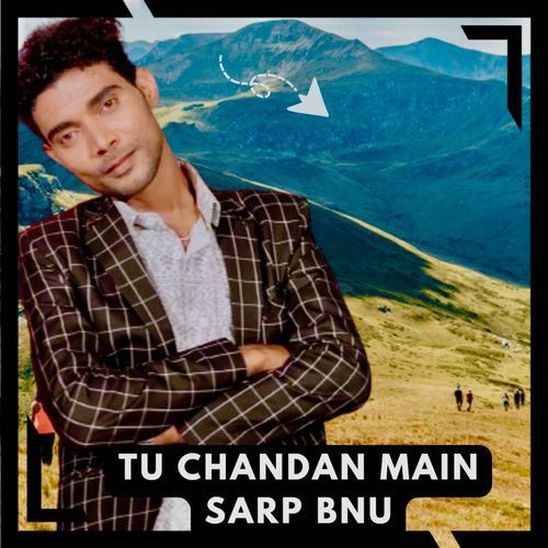 Tu Chandan Main Sarp Bnu Sandeep Chandel MP3 Download
