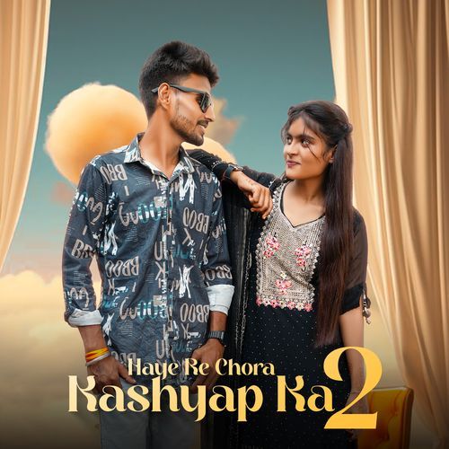 Haye Re Chora Kashyap Ka 2 Vinni Etoriya MP3 Download