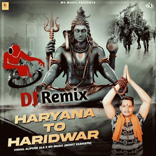 Dj Remix Haryana To Haridwar Vishal Alipure Ala MP3 Download