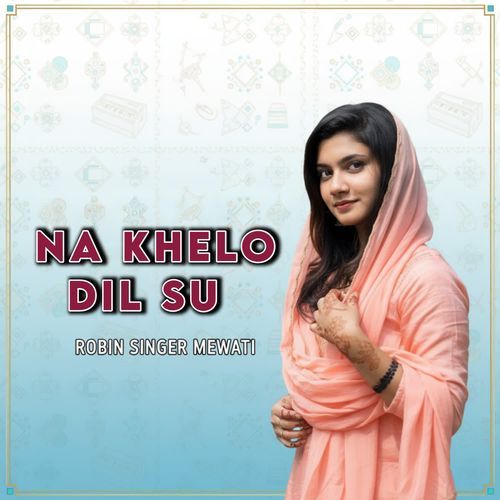NA KHELO DIL SU Samim Satakpariya MP3 Download