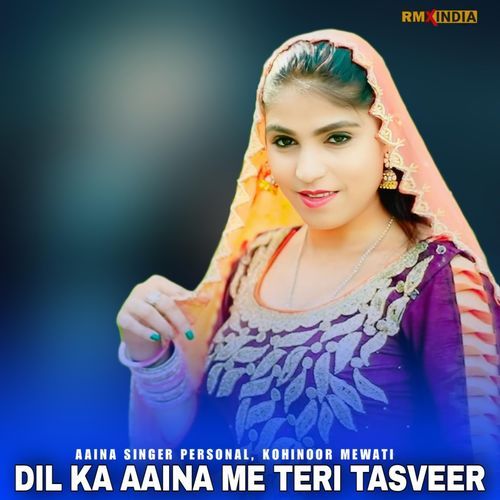 DIL KA AAINA ME TERI TASVEER Aaina Singer Personal MP3 Download
