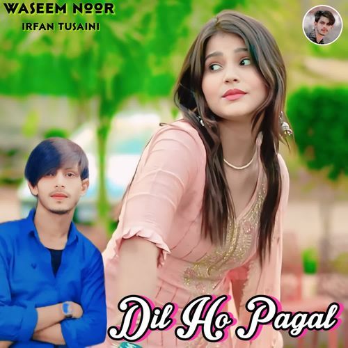 Dil Ho Pagal Waseem Noor MP3 Download