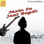 Main Su Jaat Bagdo Album Download