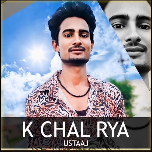 K Chal Rya Ustaaj MP3 Download