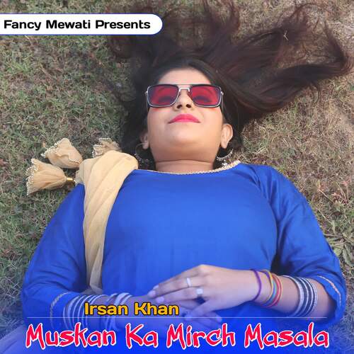 Muskan ka Mirch Masala Irsan khan MP3 Download