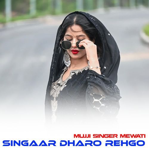 SINGAAR DHARO REHGO MUJJI SINGER MEWATI MP3 Download