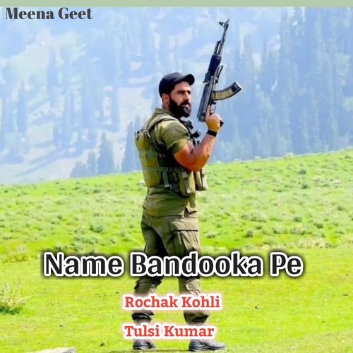 Name Bandooka Pe Tulsi Kumar MP3 Download