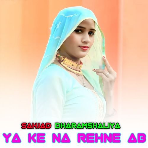 YA KE NA REHNE AB Sahjad Dharamshaliya MP3 Download