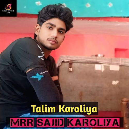 Mrr Sajid Karoliya Talim karoliya MP3 Download