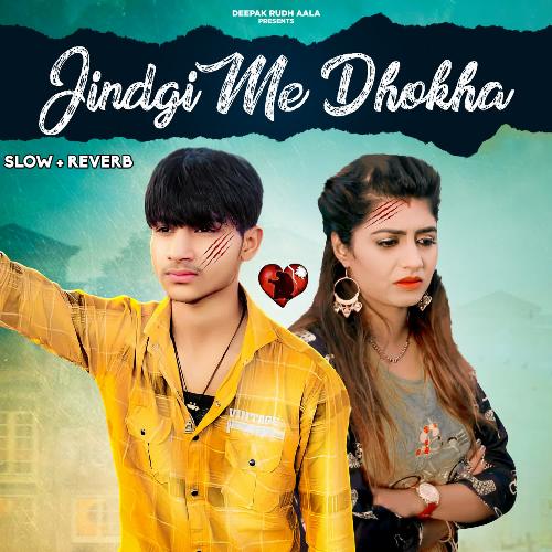 Jindgi Me Dhokha (Slow+Reverb) Deepak Rudh Aala MP3 Download