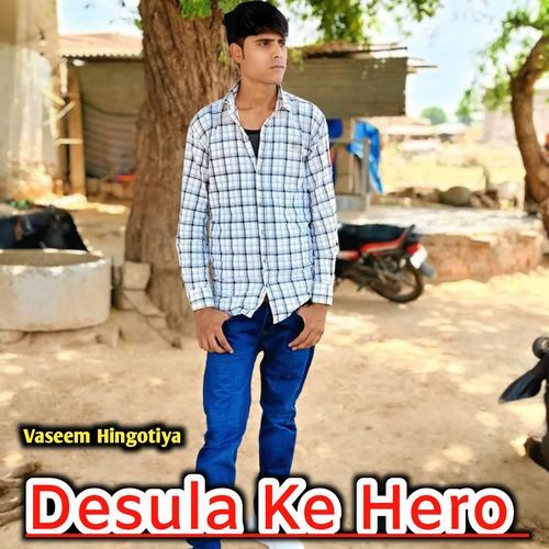 Desula Ke Hero Vaseem Hingotiya MP3 Download