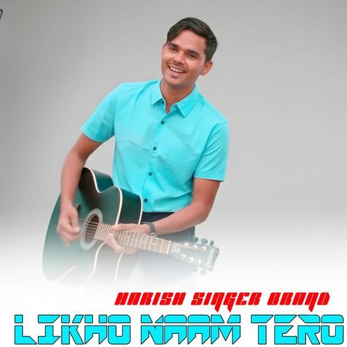 LIKHO NAAM TERO HARISH SINGER BRAND MP3 Download