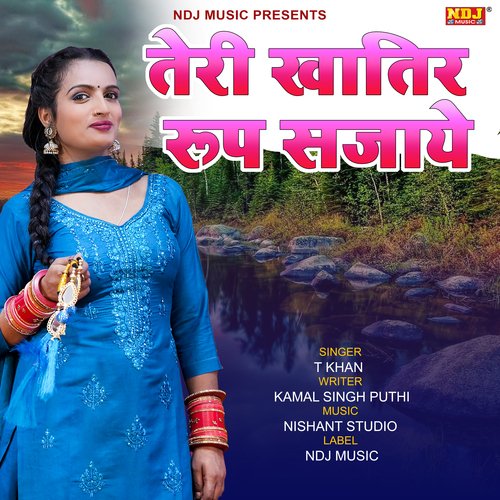 Teri Khatir Roop Sajaye T Khan MP3 Download