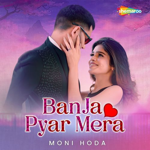 Ban Ja Pyar Mera Moni Hoda MP3 Download