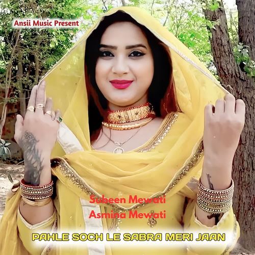 PAHLE SOCH LE SABRA MERI JAAN Asmina Mewati MP3 Download