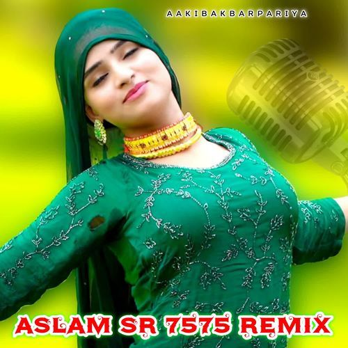 Aslam Sr 7575 Remix Aakib Akbarpariya MP3 Download
