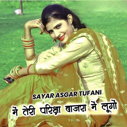 Main Teri Pariksha Bajara Mein Lungo Sayar Asgar Tufani MP3 Download
