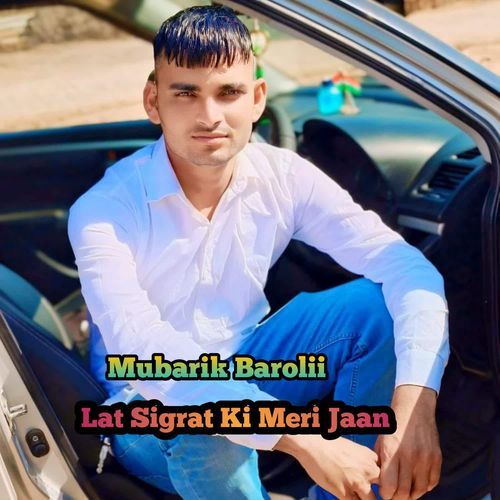 Lat Sigrat Ki Meri Jaan Mubarik Barolii MP3 Download