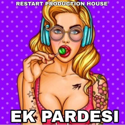 ek pardeshi Restart Production House MP3 Download