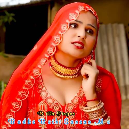 Badke Bethi Sansan Me Dilla Singer MP3 Download