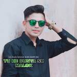Tu He Dunya Su Malok - Akram Khan Khushpuri Song Download