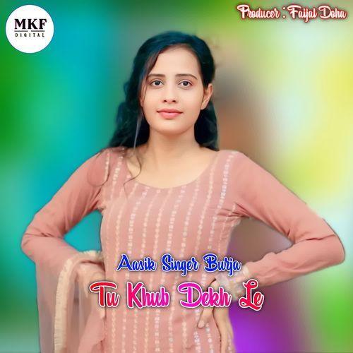 Tu Khub Dekh Le Aasik Singer Burja MP3 Download