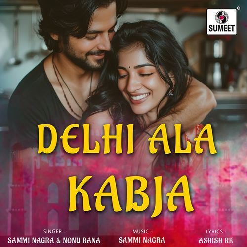Delhi Ala Kabja Nonu Rana MP3 Download