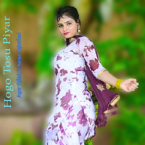 Hogo Tosu Piyar ( feat. Rajiya Rajasthani ) Asgar tufani MP3 Download