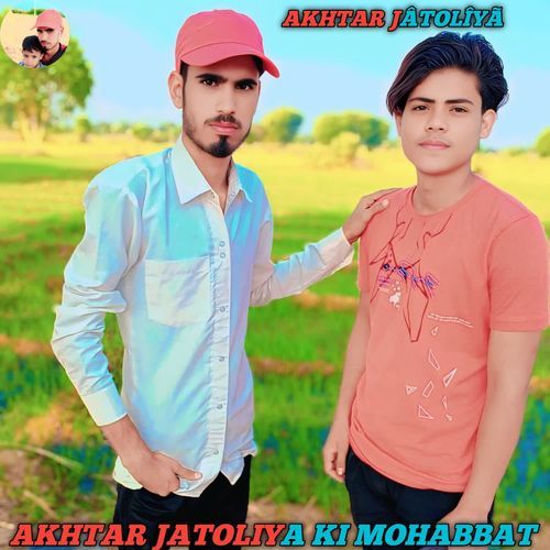 AKHTAR JATOLIYA KI MOHABBAT Akhtar Jatoliya MP3 Download