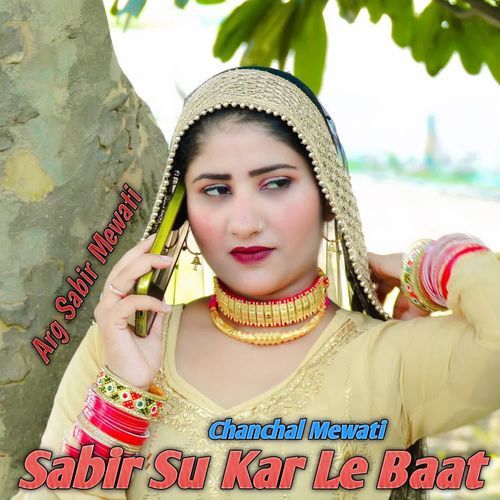 Sabir Su Kar Le Baat Chanchal Mewati MP3 Download