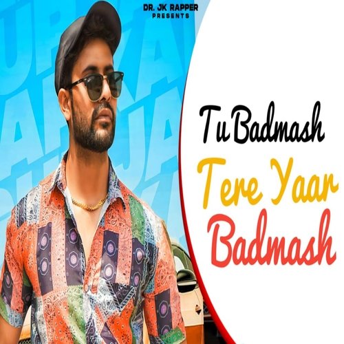 Tu Badmash Tere Yaar Badmash Dr Jk Rapper MP3 Download