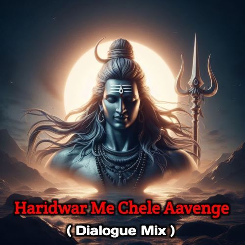 Haridwar Me Chele Aavenge (Dialogue Mix) Naman Prajapati MP3 Download