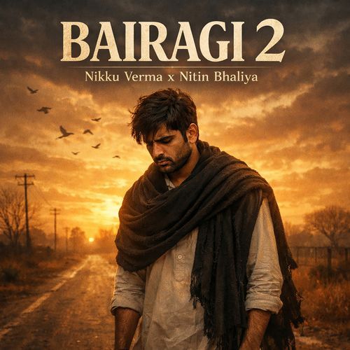 Bairagi 2 (feat. Nikku Verma, Nitin Bhaliya) Nikku Verma MP3 Download